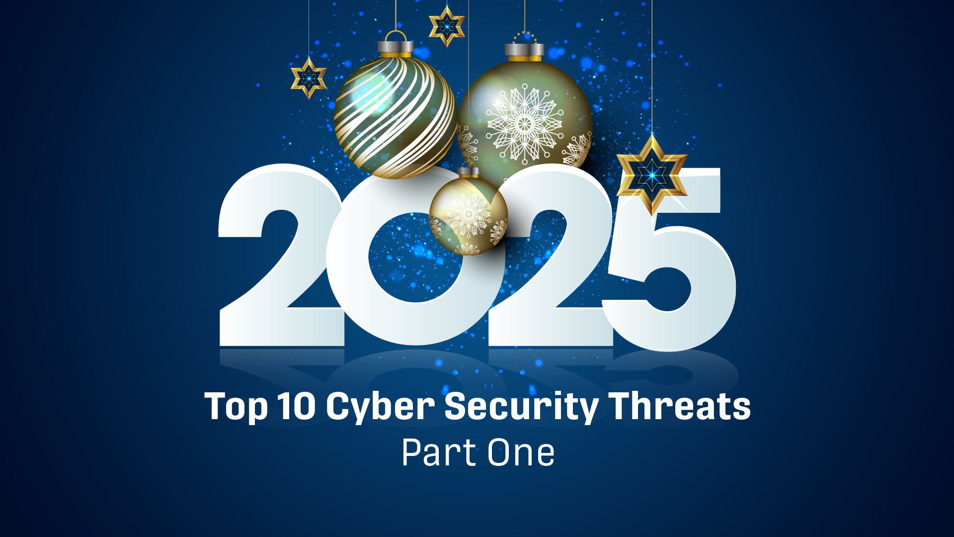 Top 10 Cyber Security Threats to Watch Out for in 2025